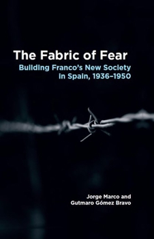 The Fabric of Fear: Building Franco's New Society in Spain, 1936-1950