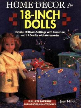 Paperback Home Decor for 18-Inch Dolls: Create 10 Room Settings with Furniture and 15 Outfits with Accessories Book