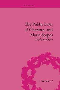 Paperback The Public Lives of Charlotte and Marie Stopes Book