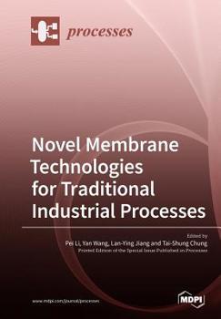 Paperback Novel Membrane Technologies for Traditional Industrial Processes Book