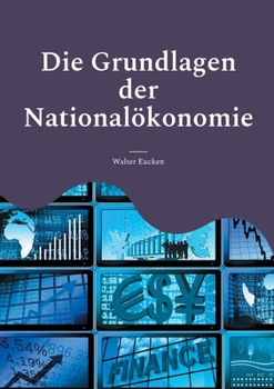 Paperback Die Grundlagen der Nationalökonomie: Über die lebensnahe soziale Marktwirtschaft [German] Book