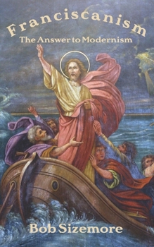 Paperback Franciscanism: The Answer to Modernism Book