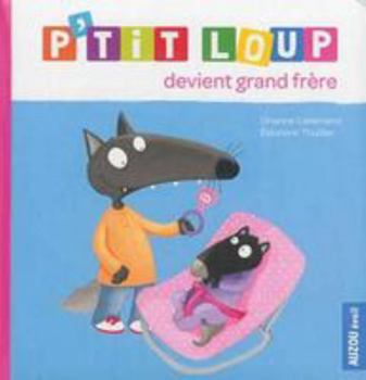 Foam Book P'TIT LOUP DEVIENT GRAND FRERE [French] Book