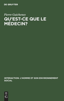 Hardcover Qu'est-CE Que Le Médecin?: Etude Psychologique de la Relation Médecin - Malade [French] Book