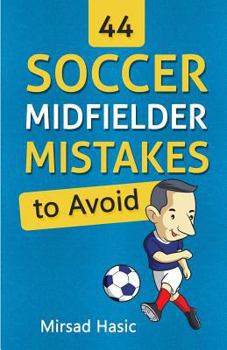 Paperback 44 Soccer Midfielder Mistakes to Avoid Book