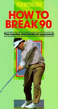 Hardcover How to Break Ninety: The Mental and Tactical Approach Book