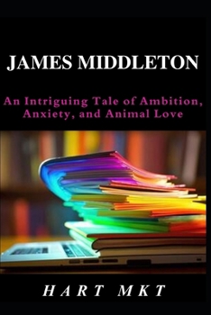 Paperback James Middleton: An Intriguing Tale of Ambition, Anxiety, and Animal Love Book