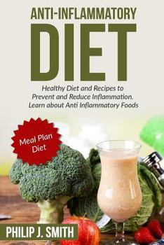 Paperback Anti-Inflammatory Diet: Healthy Diet and Recipes to Prevent and Reduce Inflammation. Learn about Anti Inflammatory Foods. Meal Plan Diet Book