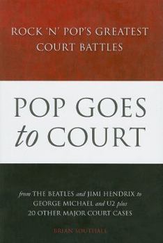 Hardcover Pop Goes to Court: Rock 'n' Pop's Greatest Court Battles Book