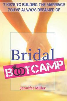 Paperback Bridal Bootcamp: 7 Keys to Building the Marriage You've Always Dreamed of Book
