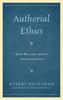 Paperback Authorial Ethics: How Writers Abuse Their Calling Book