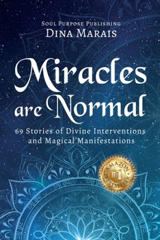 Miracles Are Normal: 69 Stories of Divine Interventions and Magical Manifestations