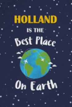 Paperback Holland Is The Best Place On Earth: Holland Souvenir Notebook Book