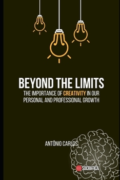 Paperback Beyond the Limits: The Importance of Creativity in Our Personal and Professional Growth Book