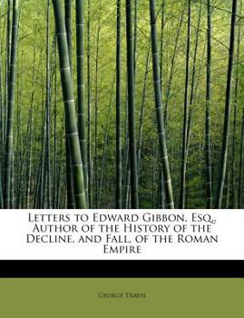 Paperback Letters to Edward Gibbon, Esq., Author of the History of the Decline, and Fall, of the Roman Empire Book