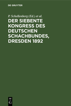 Hardcover Der Siebente Kongress Des Deutschen Schachbundes, Dresden 1892 [German] Book