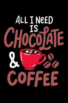 Paperback All I Need Is Chocolate & Coffee: 120 Pages I 6x9 I Graph Paper 4x4 I Funny Drinks And Sweets Gifts For Lazy Naps Book