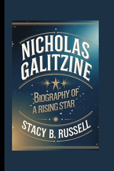 NICHOLAS GALITZINE: BIOGRAPHY OF A RISING STAR