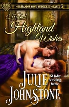 Wicked Highland Wishes - Book #2 of the Highlander Vows: Entangled Hearts