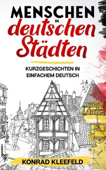 Paperback Menschen in deutschen Städten: Kurzgeschichten in einfachem Deutsch [German] Book