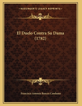 Paperback El Duelo Contra Su Dama (1782) [Spanish] Book
