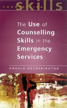 Paperback The Use of Counselling Skills in the Emergency Services Book