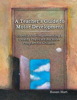 Paperback A Teacher's Guide to Motor Development: Essential for Book