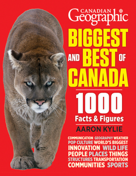 Paperback Canadian Geographic Biggest and Best of Canada: 1000 Facts and Figures Book