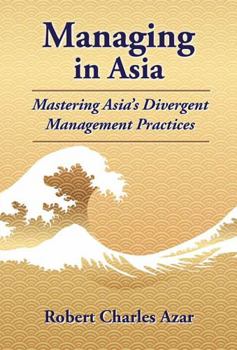 Paperback Managing in Asia: Mastering Asia's Divergent Management Practices Book