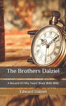 The Brothers Dalziel: A Record Of Fifty Years' Work 1840-1890