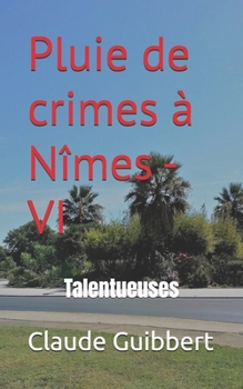 Paperback Pluie de crimes à Nîmes - Tome VI: Talentueuses [French] Book