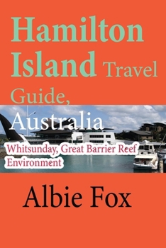 Paperback Hamilton Island Travel Guide, Australia: Whitsunday, Great Barrier Reef Environment Book