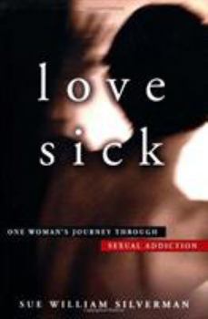 Hardcover Love Sick: A Woman's Journey Through Sexual Addiction Book