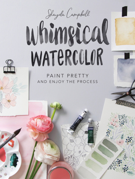Paperback Whimsical Watercolor: Paint Pretty & Enjoy the Process Book