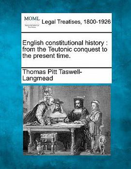 Paperback English constitutional history: from the Teutonic conquest to the present time. Book