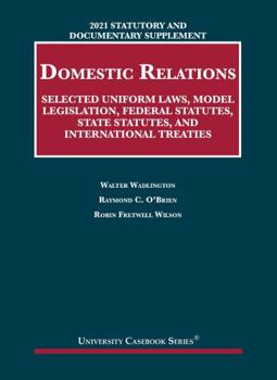 Paperback Statutory and Documentary Supplement on Domestic Relations: Selected Uniform Laws, Model Legislation, Federal Statutes, State Statutes, and ... 2021 Edition (University Casebook Series) Book