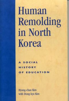 Paperback Human Remolding in North Korea: A Social History of Education Book