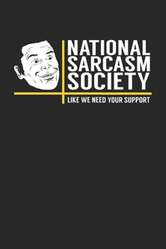 Paperback National Sarcasm Society Like We Need Your Support: Blank Sarcastic Composition Notebook to Take Notes at Work. Plain white Pages. Bullet Point Diary, Book