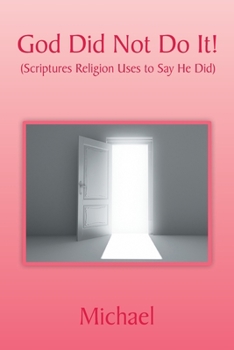 Paperback God Did Not Do It!: (Scriptures Religion Uses to Say He Did) Book