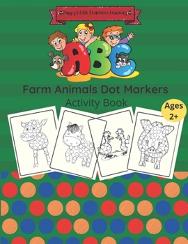 Paperback Farm Animals Dot Markers Activity Book: Easy Guided BIG DOTS Coloring Book For Kids, FUN Activity For Toddlers, Preschoolers And Kindergarten Book