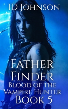 Father Finder: Blood of a Vampire Hunter Book 5