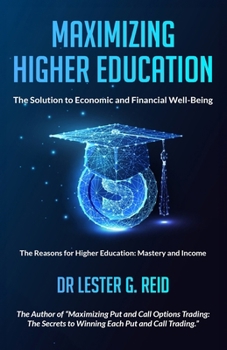 Paperback Maximizing Higher Education: The Solution to Economic and Financial Well-Being Book