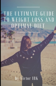Paperback The Ultimate Guide To Weight Loss And Optimal Diet Book