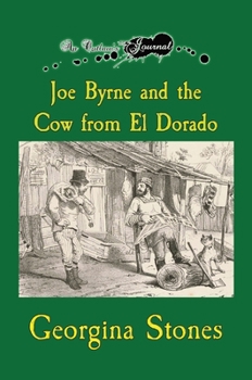 Hardcover An Outlaw's Journal: Joe Byrne and the Cow from El Dorado Book