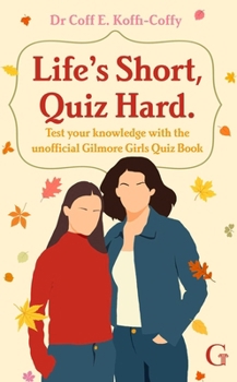 Paperback Life's Short, Quiz Hard: The unofficial Gilmore Girls quiz book! Book