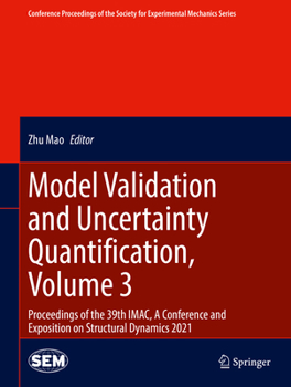 Hardcover Model Validation and Uncertainty Quantification, Volume 3: Proceedings of the 39th Imac, a Conference and Exposition on Structural Dynamics 2021 Book