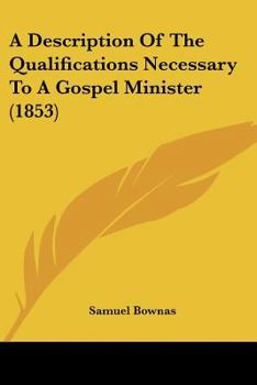 Paperback A Description Of The Qualifications Necessary To A Gospel Minister (1853) Book