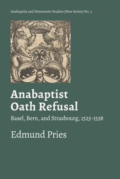 Paperback Anabaptist Oath Refusal: Basel, Bern, and Strasbourg, 1525-1538 Book