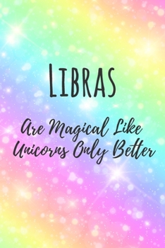 Paperback Libras Are Magical Like Unicorns Only Better: 6x9" Lined Notebook/Journal Funny Birthday Star Sign Astrology Zodiac Gift Idea For Those Born in Septem Book
