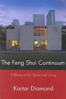 Paperback The Feng Shui Continuum: A Blueprint for Balanced Living Book